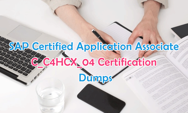 SAP Certified Application Associate C_C4HCX_04 Certification Dumps