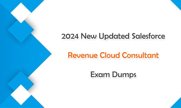 2024 New Updated Salesforce Revenue Cloud Consultant Exam Dumps