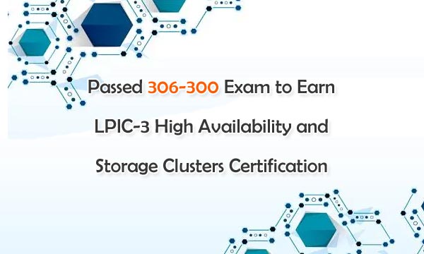 Passed 306-300 Exam to Earn LPIC-3 High Availability and Storage Clusters Certification