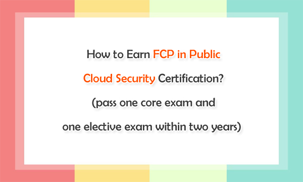 How to Earn FCP in Public Cloud Security Certification?