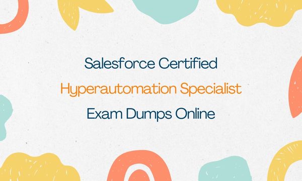 Salesforce Certified Hyperautomation Specialist Exam Dumps Online