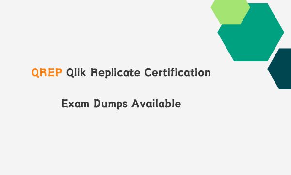 QREP Qlik Replicate Certification Exam Dumps Available